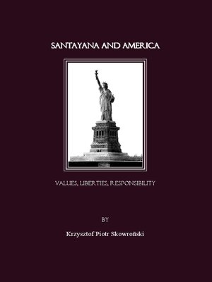 cover image of Santayana and America. Values, Liberties, Responsibility